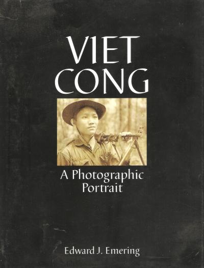 Viet Cong A Photographic Portrait Emering Book