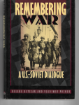 Remembering War a U.S-Soviet Dialogue Book