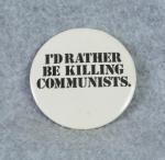 I'd Rather be Killing Communists Button